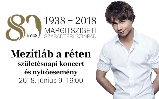 80 éves lesz a Margitszigeti Szabadtéri Színpad 2018-ban